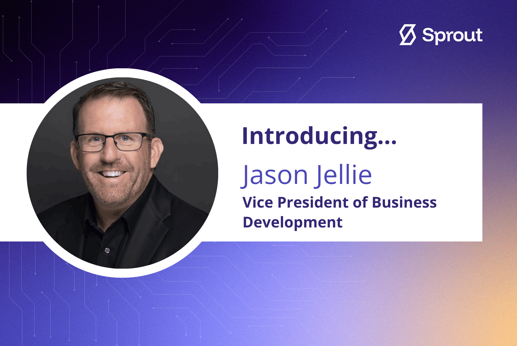 Picture of Jason Jellie announcing him as the new VP of business development.